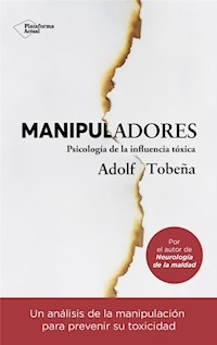 MANIPULADORES PSICOLOGIA DE LA INFLUENCIA TOXICA - TOBEÑA ADOLF