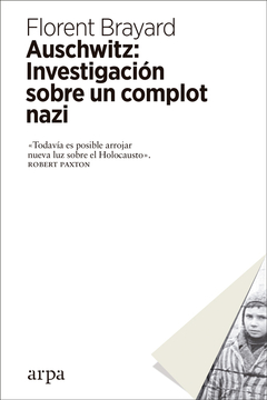 AUSCHWITZ INVESTIGACION SOBRE UN COMPLOT NAZI - BRAYARD FLORENT