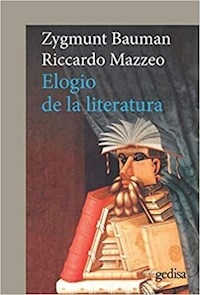 ELOGIO DE LA LITERATURA - ZYGMUNT BAUMAN RICCARDO MAZZEO