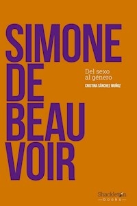 SIMONE DE BEAUVOIR DEL SEXO AL GENERO - SANCHEZ MUÑOZ CRISTINA