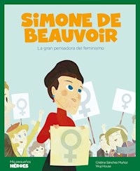 SIMONE DE BEAUVOIR LA GRAN PENSADORA DEL FEMINISMO - SANCHEZ MUÑOZ C HOUSE W