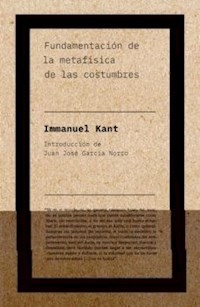 FUNDAMENTACION DE LA METAFISICA DE LAS COSTUMBRES - KANT IMMANUEL