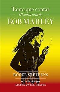 TANTO QUE CONTAR HISTORIA ORAL DE BOB MARLEY - STEFFENS ROGER