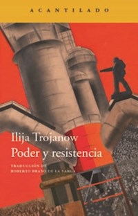 PODER Y RESISTENCIA - TROJANOW ILIJA