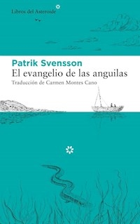 EVANGELIO DE LAS ANGUILAS - SVENSSON PATRIK