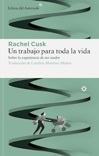 UN TRABAJO PARA TODA LA VIDA - RACHEL CUSK