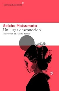 UN LUGAR DESCONOCIDO - MATSUMOTO SEICHO