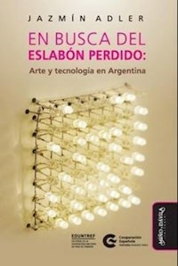 EN BUSCA DEL ESLABON PERDIDO ARTE Y TECNOLOGIA EN - ADLER JAZMIN