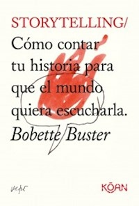 STORYTELLING COMO CONTAR TU HISTORIA PARA QUE EL M - BOBETTE BUSTER