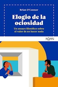 ELOGIO DE LA OCIOSIDAD - O CONNOR BRIAN