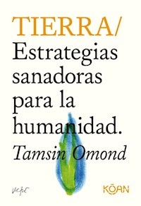 TIERRA ESTRATEGIAS SANADORAS PARA LA HUMANIDAD - OMOND TAMSIN