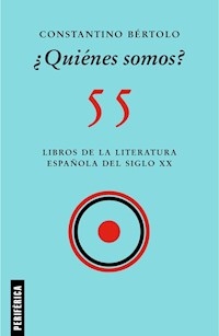 QUIENES SOMOS 55 LIBROS DE LA LITERATURA ESPAÑOLA - BERTOLO CONSTANTINO