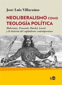 NEOLIBERALISMO COMO TEOLOGIA POLITICA - VILLACAÑAS JOSE LUIS