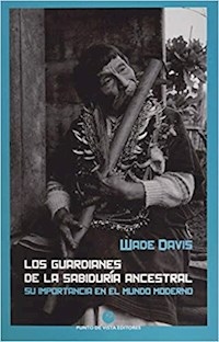GUARDIANES DE LA SABIDURIA ANCESTRAL - DAVIS WADE