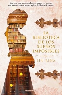 BIBLIOTECA DE LOS SUEÑOS IMPOSIBLES LA - RINA LIN