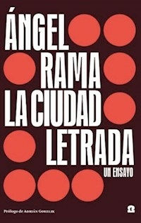 LA CIUDAD LETRADA UN ENSAYO - ANGEL RAMA