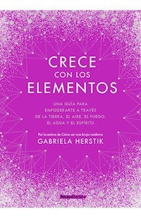 CRECE CON LOS ELEMENTOS - HERSTIK GABRIELA