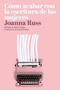 COMO ACABAR CON LA ESCRITURA DE LAS MUJERES - RUSS JOANNA