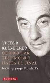 QUIERO DAR TESTIMONIO HASTA EL FINAL DIARIOS - VICTOR KLEMPERER