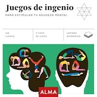 JUEGOS DE INGENIO PARA ESTIMULAR TU AGUDEZA - AA VV