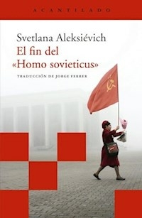 EL FIN DEL HOMO SOVIETICUS - ALEKSIEVICH SVETLANA