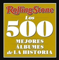 LOS 500 MEJORES ALBUMES DE LA HISTORIA - ROLLING STONE