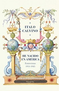 HE NACIDO EN AMERICA ENTREVISTAS 1951-1985 - ITALO CALVINO