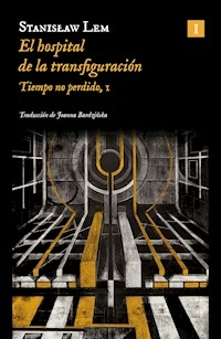 EL HOSPITAL DE LA TRANSFIGURACION TIEMPO PERDIDO 1 - STANISLAW LEM