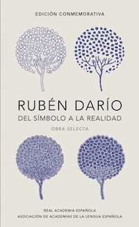 RUBEN DARIO DEL SIMBOLO A LA REALIDAD OBRA SELECTA - RUBEN DARIO