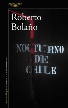 NOCTURNO DE CHILE - BOLAÑO ROBERTO