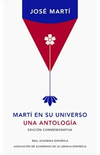 MARTI EN SU UNIVERSO UNA ANTOLOGIA - MARTI JOSE