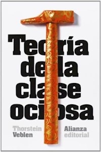 TEORIA DE LA CLASE OCIOSA - VEBLEN THORSTEIN