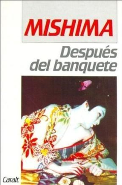 DESPUES DEL BANQUETE - MISHIMA YUKIO