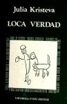 LOCA VERDAD - KRISTEVA ,J.