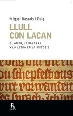 LLULL CON LACAN AMOR PALABRA Y LETRA E PSICOSIS - BASSOLS I PUIG M