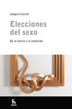 ELECCIONES DEL SEXO DE LA NORMA A LA INVENCIÓN - CARETTI J MEDIN G