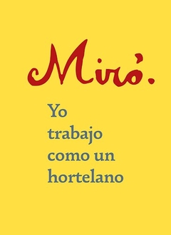 MIRO YO TRABAJO COMO UN HORTELANO - MIRO J TAILLANDIER Y