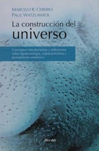 CONSTRUCCION DEL UNIVERSO CONCEPTOS INTROD Y REFLE - CEBERIO WATZLAWICK