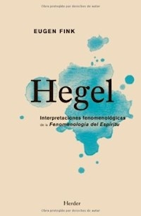 HEGEL INTERPRETACIONES FENOMENOLÓGICAS ED 2011 - FINK EUGEN