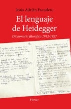 LENGUAJE DE HEIDEGGER DICCIONARIO FILOSOFICO 1912- - ESCUDERO JESUS ADRIAN.
