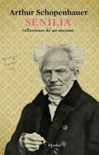 SENILIA REFLEXIONES DE UN ANCIANO - ATHUR SCHOPENHAUER