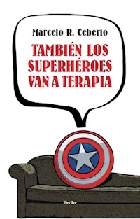 TAMBIEN LOS SUPERHEROES VAN A TERAPIA - CEBERIO MARCELO