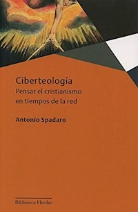 CIBERTEOLOGIA PENSAR EL CRISTIANISMO EN TIEMPOS DE - SPADARO ANTONIO