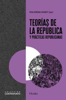 TEORIAS DE LA REPUBLICA Y PRACTICAS REPUBLICANAS - MAREY MACARENA EDITORA