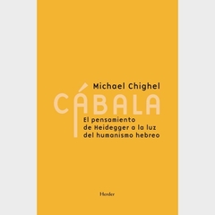 CABALA EL PENSAMIENTO DE HEIDEGGER - MICHAEL CHIGHEL