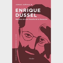 ENRIQUE DUSSEL RETRATOS DE UNA FILOSOFIA DE LA LIB - ZUÑIGA JORGE