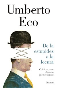 DE LA ESTUPIDEZ A LA LOCURA ED 2016 - ECO UMBERTO