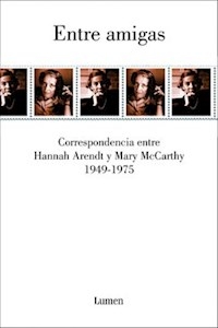 ENTRE AMIGAS CORRESPONDENCIA ARENDT MCCARTHY - ARENDT H MCCARTHY M