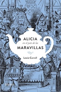 ALICIA EN EL PAIS DE LAS MARAVILLAS - CARROLL LEWIS