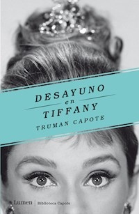 DESAYUNO EN TIFFANY - CAPOTE TRUMAN